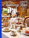 Taking Tea: Favorite Recipes from Notable Tearooms Taking Tea: Favorite Recipes from Notable Tearooms