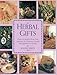 Herbal Gifts: Easy-To-Make Ideas That Capture the Flavours, Scents, and Qualities of Herbs by 