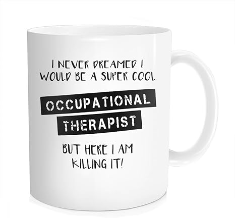 Amazon Com Hasdon Hill Funny Occupational Therapist Mug Therapy Coffee Cup Ot Gifts For Him Or Her Best Friend Graduation Christmas And Birthday Inspirational Humorous And Sarcasm Bone China 11 Oz White Kitchen