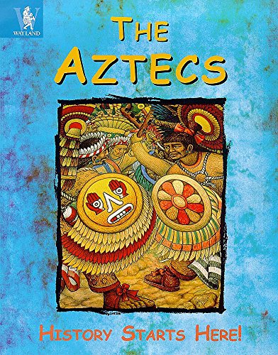 The Aztecs (History Starts Here) by Anita Ganeri