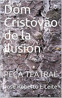 Livro Dom Cristóvão de la ilusion: PEÇA TEATRAL