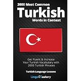 2000 Most Common Turkish Words in Context: Get Fluent & Increase Your Turkish Vocabulary with 2000 Turkish Phrases (Turkish Language Lessons)