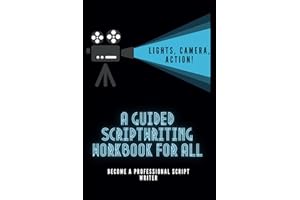 Lights, Camera, Action! A Guided Scriptwriting Workbook For All: Become a Professional Script Writer. Beginner Friendly Guide to Movie Making. Fun ... Adults and Seniors. Instructions Included.