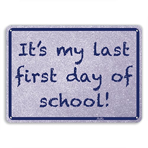 "It's My First Last Day Of School" 14"x10" Aluminum Sign