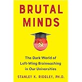 Brutal Minds: The Dark World of Left-Wing Brainwashing in Our Universities