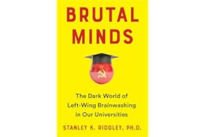 Brutal Minds: The Dark World of Left-Wing Brainwashing in Our Universities