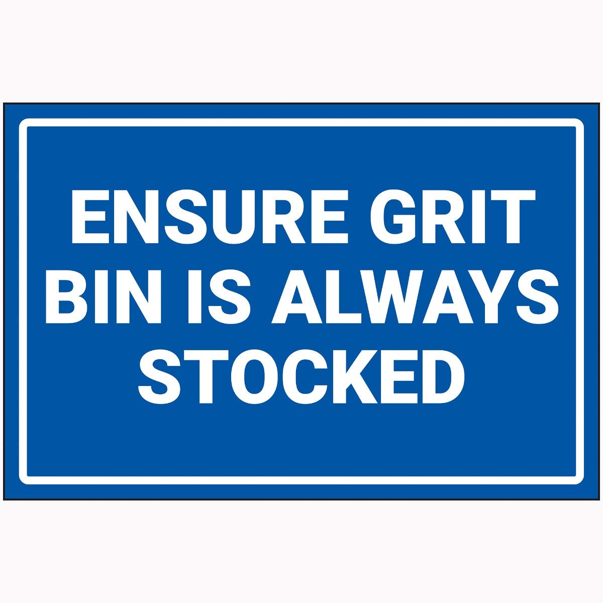 V Safety Ensure Grit Bin Is Always Stocked Sign - 300 mm x 200 mm - Super Strong PETG
