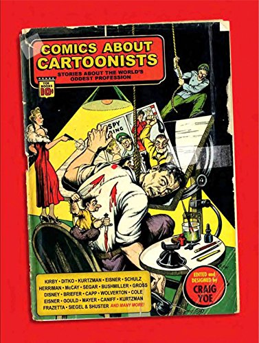 Comics About Cartoonists: Stories About the World's Oddest Profession by Various, Craig Yoe