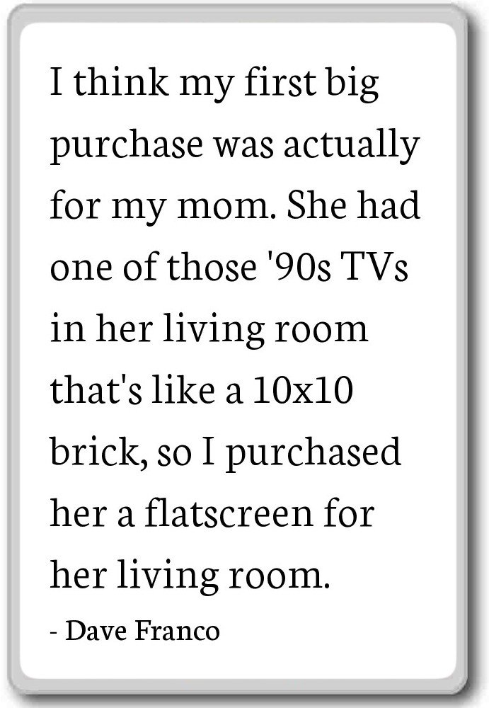 Creo que mi primera gran compra era realmente para... - Dave ...