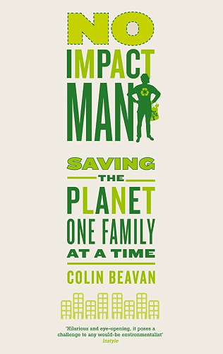 Download No Impact Man: Saving the planet one family at a time (English Edition) PDF