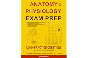 Anatomy & Physiology Exam Prep: 1,100+ Practice Questions, Answers & Explanations with Crosswords, Searchwords & Coloring Pag
