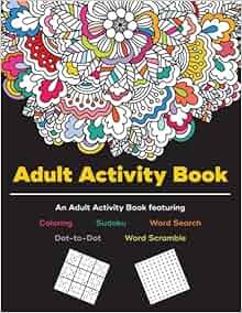 Adult Activity Book An Adult Activity Book Featuring