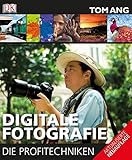 Digitale Fotografie: Die Profitechniken by