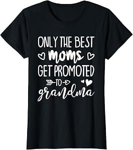 Only the Best Mothers are Promoted to Grandma T-Shirt