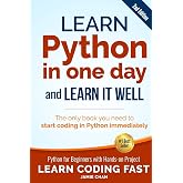 Learn Python in One Day and Learn It Well (2nd Edition): Python for Beginners with Hands-on Project. The only book you need to start coding in Python ... (Learn Coding Fast with Hands-On Project)