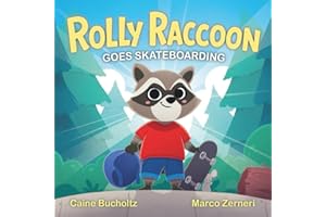 Rolly Raccoon Goes Skateboarding: A Children’s Adventure Book About Confidence, Growth Mindset, and Trying New Things