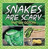 Snakes Are Scary - That Say Gotcha: Animal Encyclopedia for Kids (Children's Reptile & Amphibian Boo by Baby Professor