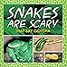Snakes Are Scary - That Say Gotcha: Animal Encyclopedia for Kids (Children's Reptile & Amphibian Boo by Baby Professor