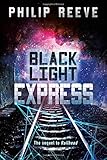 Black Light Express (Railhead) by Philip Reeve