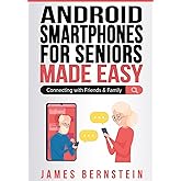 Android Smartphones for Seniors Made Easy: Connecting with Friends &amp; Family (Computers for Seniors Made Easy)
