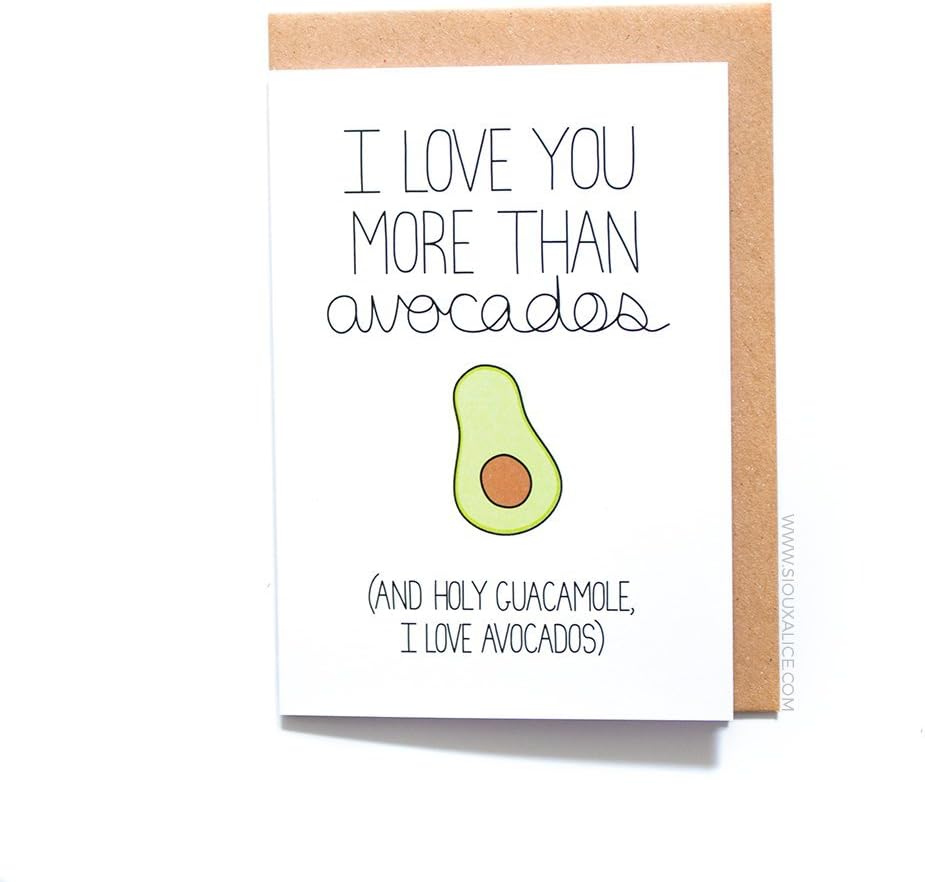Valentines Day Card - Anniversary card - Birthday card - Funny gift for him or her"I love you more than avocados" - Blank inside - Sioux Alice