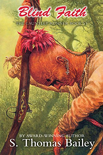 Blind Faith: The Gauntlet Runner Book VI by S. Thomas Bailey