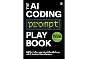 The AI Coding Prompt Playbook: 500 Ways to Turn Ideas into Intelligent Software with AI Agents and Natural Language
