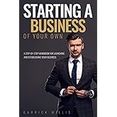 Starting a Business of Your Own: A Step-by-Step Handbook for Launching and Establishing Your Business