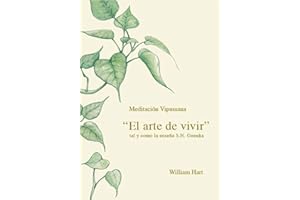 El Arte de Vivir: Meditación Vipassana tal y como la enseña S.N. Goenka (Spanish Edition)
