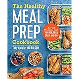 The Healthy Meal Prep Cookbook: Easy and Wholesome Meals to Cook, Prep, Grab, and Go