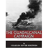 The Greatest Battles in History: The Guadalcanal Campaign