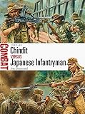 Chindit vs Japanese Infantryman: 1943-44 (Combat) by Jon Diamond, Peter Dennis