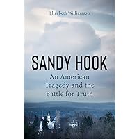 Sandy Hook: An American Tragedy and the Battle for Truth