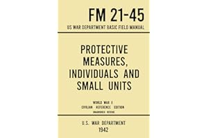 Protective Measures, Individuals and Small Units - FM 21-45 US War Department Basic Field Manual (1942 World War II Civilian Reference Edition): ... Concealment, and Soldier Defensive Measures