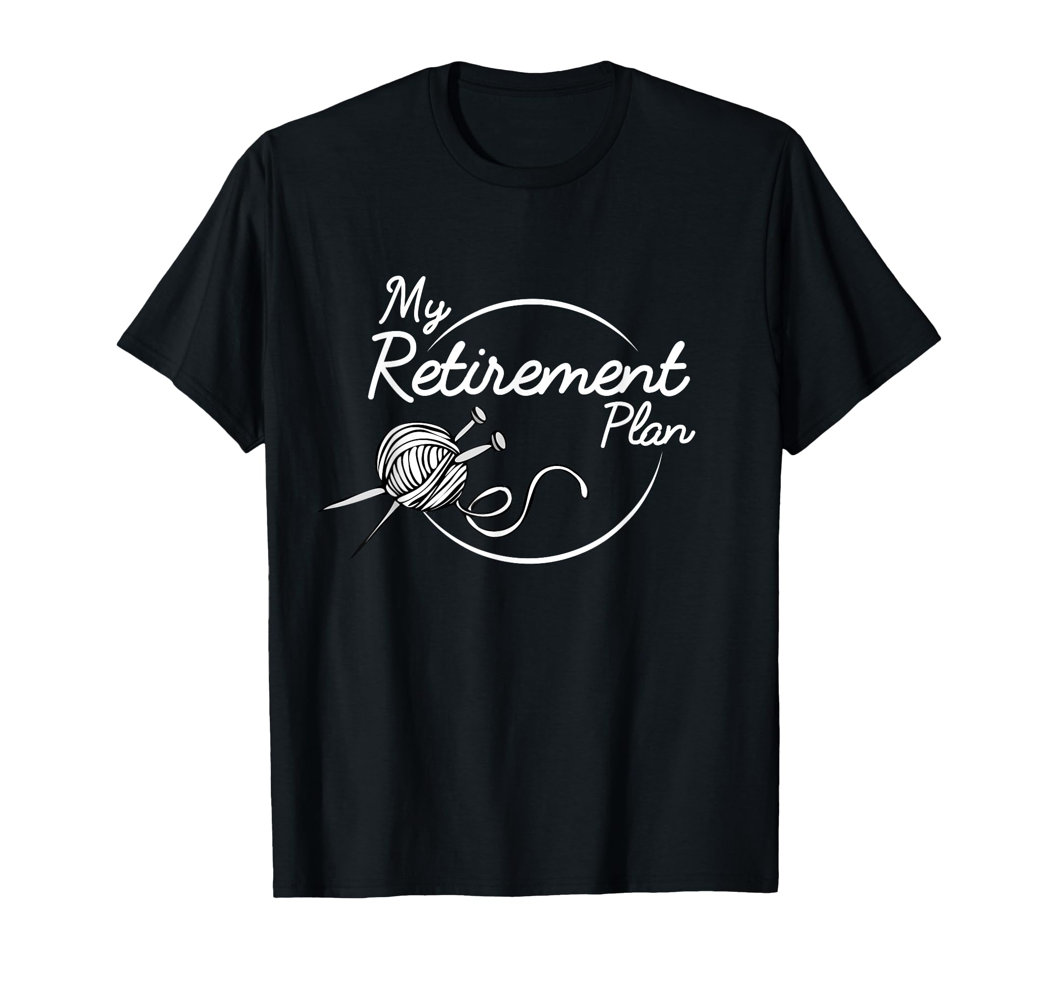 Knitting Retirement Plan Yarn Crochet Knitter T-Shirt