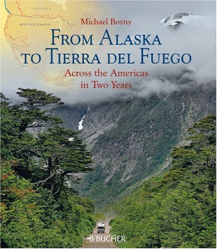 From Alaska to Tierra del Fuego: Across the Americas in Two Years by Michael Boyny