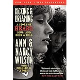 Kicking & Dreaming: A Story of Heart, Soul, and Rock and Roll