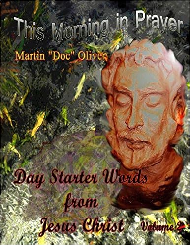 This Morning In Prayer Day Starter Words From Jesus Christ Volume 2 Chinese Version Chinese Edition Oliver Phd Dr Martin W Oliver Diane L Amazon Com Books This Morning In Prayer Day Starter Words From Jesus Christ Volume 2 Chinese Version Chinese Edition Oliver Phd Dr Martin W Oliver Diane L Amazon Com Books