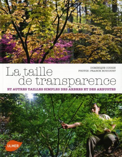 La Taille de transparence et autres tailles simples des arbres et des arbustes (French Edition) by Dominique Cousin