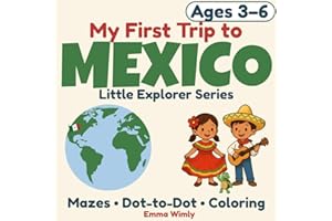 My First Trip to Mexico: A fun travel adventure with dot-to-dots, mazes, coloring, and more | Ages 3–6 (Little Explorer Serie