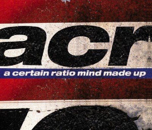 A Certain Ratio - Mind Made Up Lyrics - Zortam Music