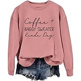 ZLXBLYYMZ Coffee Baggy Sweater Kinda Day Sweatshirt Women Long Sleeve Coffee Weather Shirt Fall Crewneck Pullover Tops