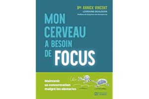 Mon cerveau a besoin de focus: Maintenir sa concentration malgré les obstacles (NON CLASSE) (French Edition)