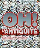 Oh ! L'Antiquite (French Edition) by 