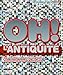 Oh ! L'Antiquite (French Edition) by 