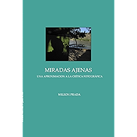 Miradas Ajenas: Una aproximación a la crítica fotográfica (Serie Ensayos nº 1) (Spanish Edition) book cover Miradas Ajenas: Una aproximación a la crítica fotográfica (Serie Ensayos nº 1) (Spanish Edition) book cover
