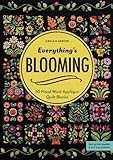 Everything's Blooming: 30 Floral Wool Appliqué Quilt Blocks by Erica Kaprow