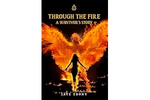 THROUGH THE FIRE: A SURVIVOR’S STORY