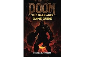 DOOM THE DARK AGES GAME GUIDE: Master Every Level, Conquer Every Boss, and Unlock All Secrets with Comprehensive Strategies, 