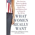 What Women Really Want: How American Women Are Quietly Erasing Political, Racial, Class, and Religious Lines to Change the Wa